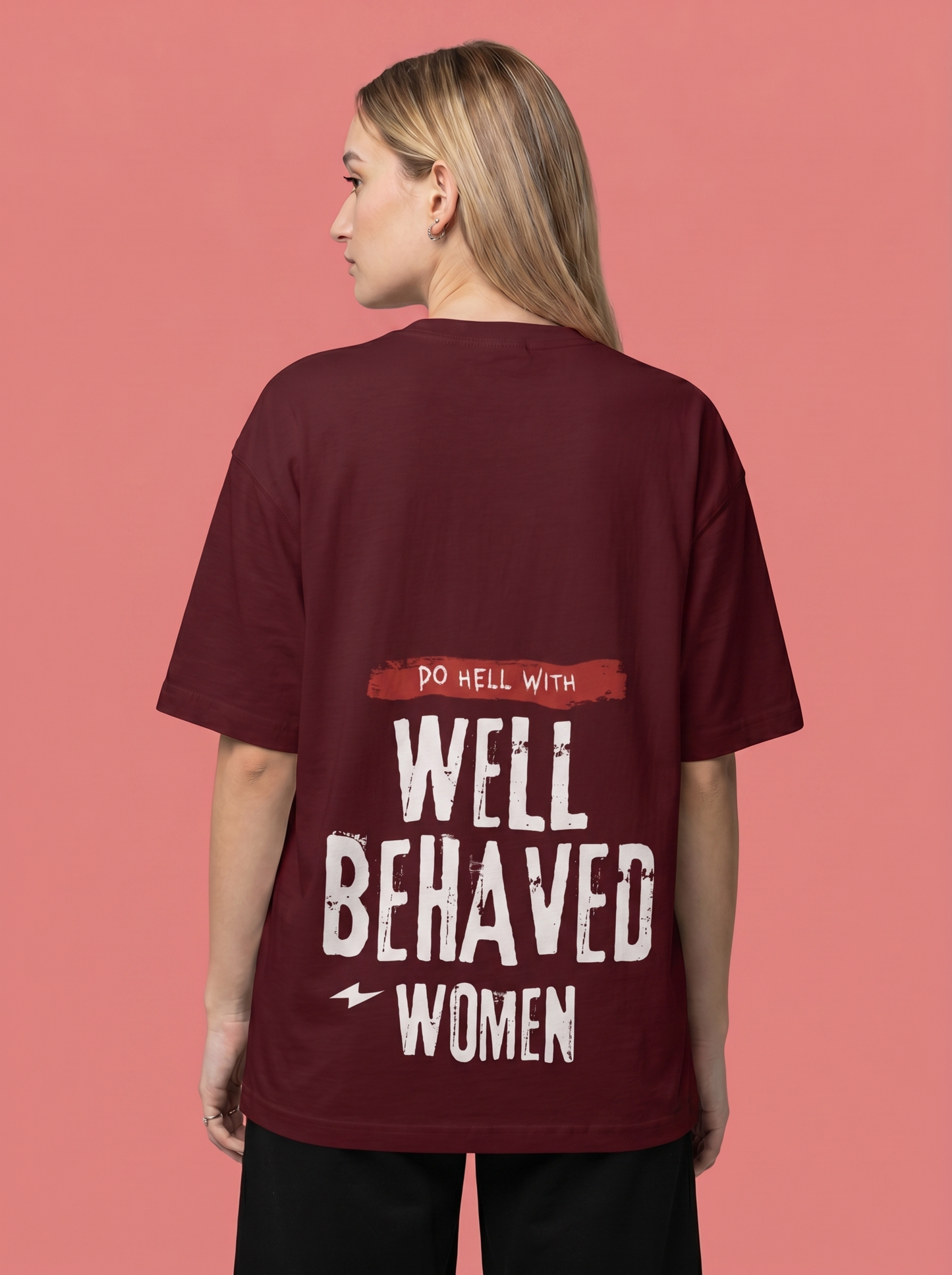 Well Behaved Women - Powerful Feminist Oversized T-shirt
