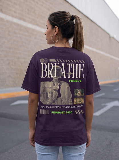 Breathe - Powerful Feminist Oversized T-shirt