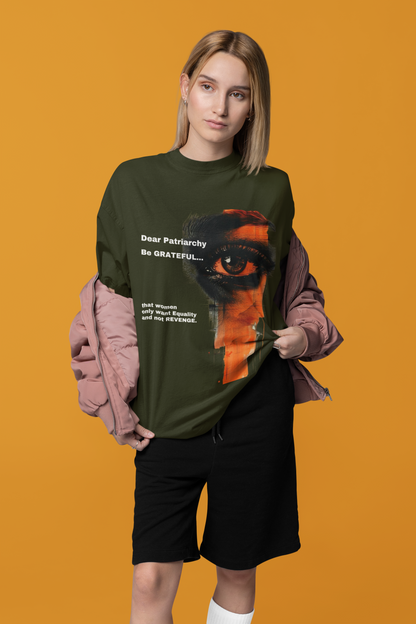 Be Grateful | Feminist Oversized Unisex T-shirt Sweatshirt & Hoodie