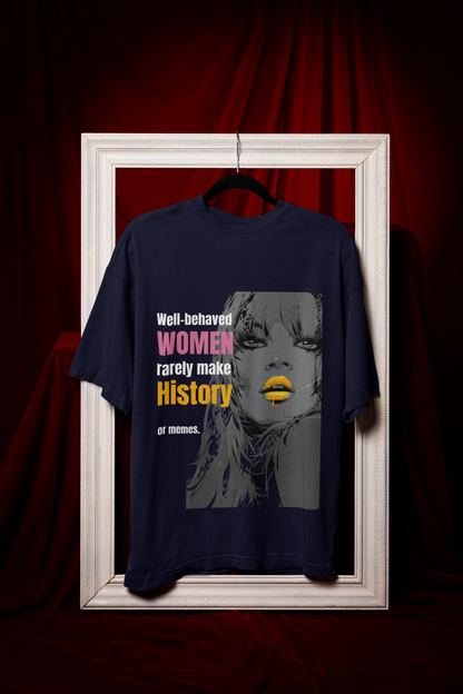 Well Behaved Women | Feminist Oversized Unisex T-shirt