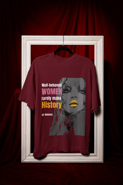 Well Behaved Women | Feminist Oversized Unisex T-shirt
