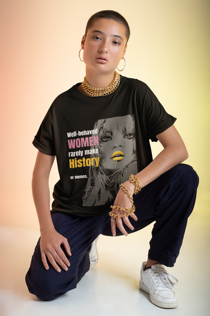 Well Behaved Women | Feminist Oversized Unisex T-shirt